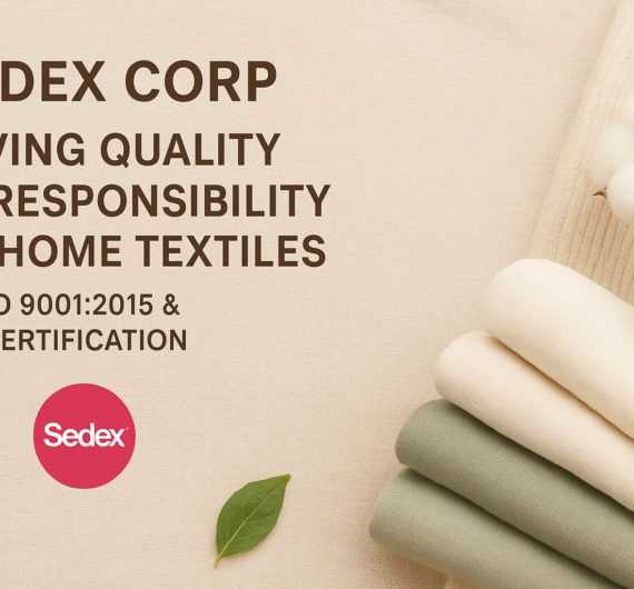Weaving Quality & Responsibility in Home Textiles | ISO 9001:2015 & Sedex Certified